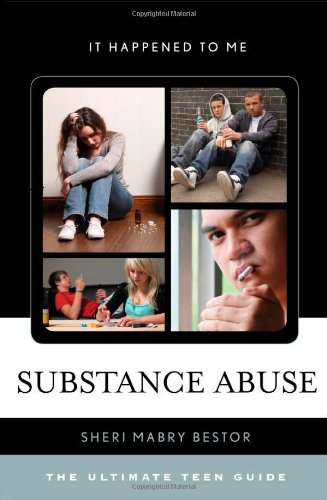 Substance Abuse The Ultimate Teen Guide  2013 9780810885585 Front Cover