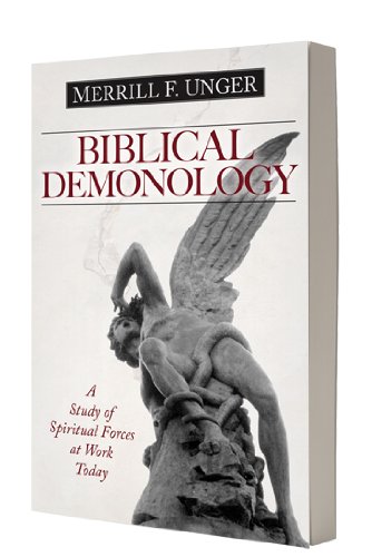 Biblical Demonology A Study of Spiritual Forces at Work Today  2011 9780825441585 Front Cover