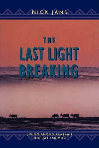 Last Light Breaking Living among Alaska's Inupiat N/A 9780882404585 Front Cover