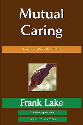 Mutual Caring A Manual of Depth Pastoral Care ...  2008 9780979793585 Front Cover