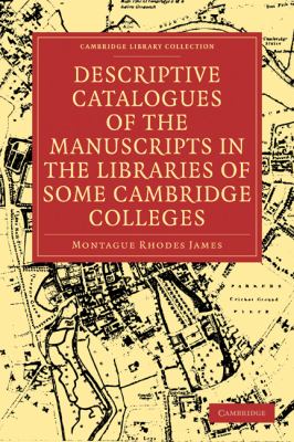 Descriptive Catalogues of the Manuscripts in the Libraries of Some Cambridge Colleges  N/A 9781108002585 Front Cover