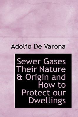 Sewer Gases Their Nature and Origin and How to Protect Our Dwellings N/A 9781110896585 Front Cover