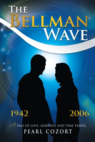 The Bellman Wave: A Tale of Love Madness and Time Travel.  2012 9781468597585 Front Cover