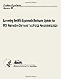 Screening for HIV: Systematic Review to Update the U. S. Preventive Services Task Force Recommendation Evidence Synthesis Number 95 N/A 9781484142585 Front Cover