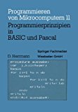 Programmierprinzipien in Basic Und Pascal: Mit 12 Basic- Und 13 Pascal-programmen  1984 9783528042585 Front Cover