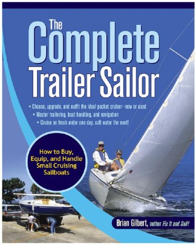 Complete Trailer Sailor: How to Buy, Equip, and Handle Small Cruising Sailboats   2009 9780071472586 Front Cover