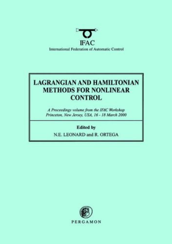 Lagrangian and Hamiltonian Methods for Nonlinear Control 2000 A Proceedings Volume from the IFAC Workshop, Princeton, New Jersey, USA, 16 - 18 March 2000  2000 9780080436586 Front Cover