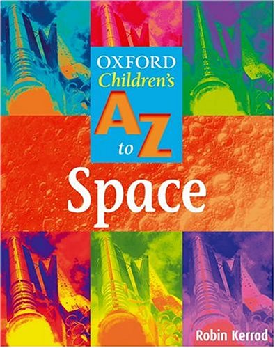 The Oxford Children's A-Z of Space (Oxford Children's A-Z) N/A 9780199112586 Front Cover