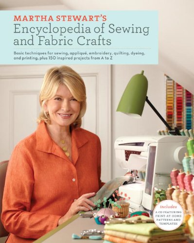 Martha Stewart's Encyclopedia of Sewing and Fabric Crafts Basic Techniques for Sewing, Applique, Embroidery, Quilting, Dyeing, and Printing, Plus 150 Inspired Projects from a to Z  2010 9780307450586 Front Cover