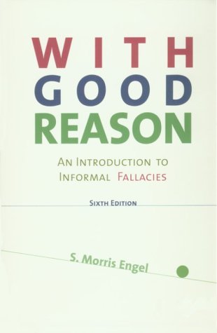 With Good Reason An Introduction to Informal Fallacies 6th 2000 9780312157586 Front Cover