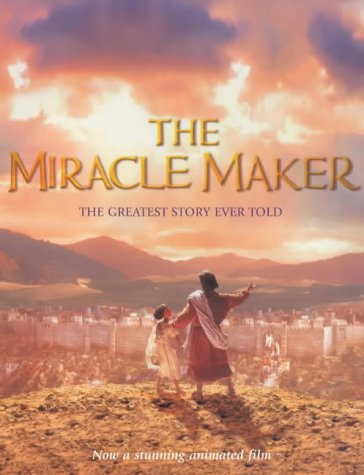Miracle Maker The Greatest Story Ever Told  2000 9780340749586 Front Cover