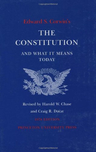 Edward S. Corwin's Constitution and What It Means Today 1978 Edition 14th 1979 (Revised) 9780691027586 Front Cover