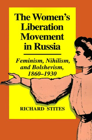 Women's Liberation Movement in Russia Feminism, Nihilsm, and Bolshevism, 1860-1930 - Expanded Edition  1978 (Revised) 9780691100586 Front Cover