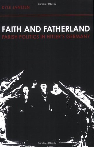 Faith and Fatherland Parish Politics in Hitler's Germany  2008 9780800623586 Front Cover