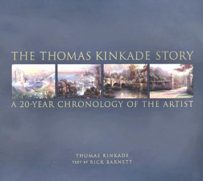 Thomas Kinkade Story A 20-Year Chronology of the Artist  2004 9780821228586 Front Cover