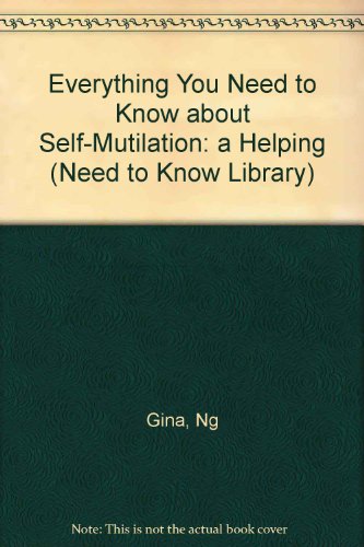 Everything You Need to Know about Self-Mutilation A Helping Book for Teens Who Hurt Themselves  1998 9780823927586 Front Cover