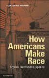 How Americans Make Race Stories, Institutions, Spaces  2013 9781107619586 Front Cover