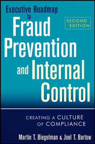 Executive Roadmap to Fraud Prevention and Internal Control Creating a Culture of Compliance 2nd 2012 9781118004586 Front Cover