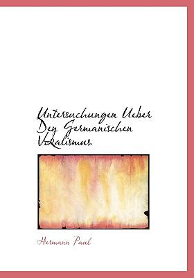 Untersuchungen Ueber Den Germanischen Vokalismus  N/A 9781140119586 Front Cover