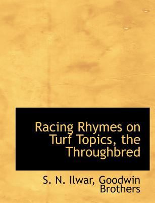 Racing Rhymes on Turf Topics, the Throughbred N/A 9781140627586 Front Cover