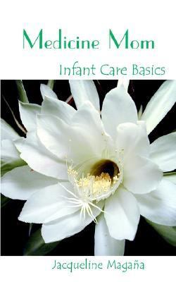 Medicine Mom Infant Care Basics  2013 9781414043586 Front Cover