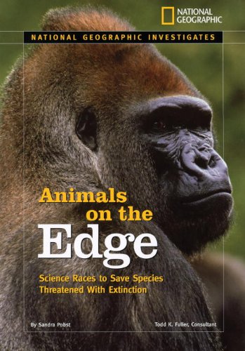 National Geographic Investigates: Animals on the Edge Science Races to Save Species Threatened with Extinction  2008 9781426303586 Front Cover