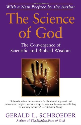 Science of God The Convergence of Scientific and Biblical Wisdom  2009 9781439129586 Front Cover