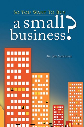 So You Want to Buy A Small Business  2011 9781456719586 Front Cover