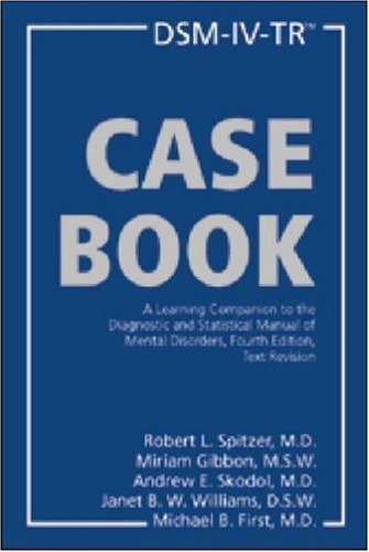 DSM-IV-TR Casebook A Learning Companion to the Diagnostic and Statistical Manual of Mental Disorders 4th 2002 (Revised) 9781585620586 Front Cover
