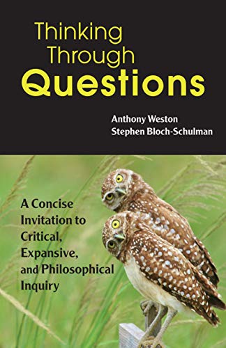 Thinking Through Questions A Concise Invitation to Critical, Expansive, and Philosophical Inquiry  2020 9781624668586 Front Cover