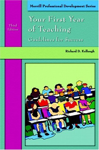 Your First Year of Teaching Guidelines to Success 3rd 2005 (Revised) 9780131708587 Front Cover
