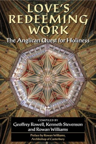 Love's Redeeming Work The Anglican Quest for Holiness  2003 9780191070587 Front Cover
