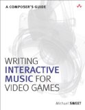 Writing Interactive Music for Video Games A Composer's Guide  2015 9780321961587 Front Cover