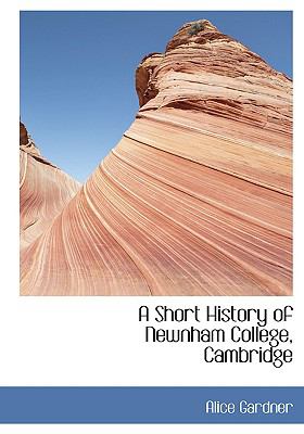 A Short History of Newnham College, Cambridge:   2008 9780554439587 Front Cover