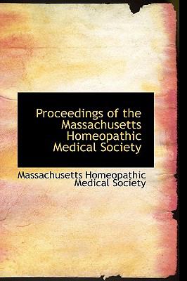 Proceedings of the Massachusetts Homeopathic Medical Society:   2008 9780559364587 Front Cover