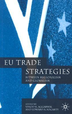 EU Trade Strategies Between Regionalism and Globalism  2004 9781403932587 Front Cover