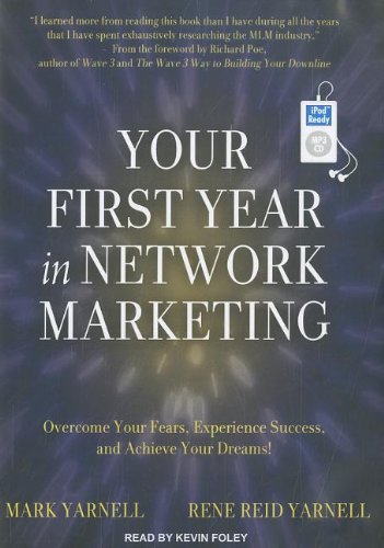 Your First Year in Network Marketing: Overcome Your Fears, Experience Success, and Achieve Your Dreams!  2011 9781452653587 Front Cover