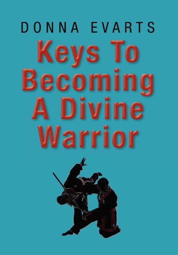 Keys to Becoming a Divine Warrior   2012 9781469145587 Front Cover