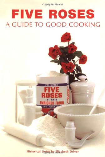 Five Roses A Guide to Good Cooking  2003 9781552854587 Front Cover