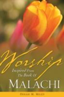 Worship Inspired from the Book of Malachi:   2008 9781606474587 Front Cover