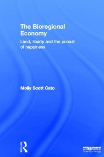 Bioregional Economy Land, Liberty and the Pursuit of Happiness  2012 9781849714587 Front Cover