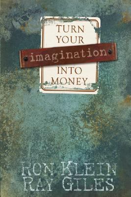 Turn Your Imagination into Money   2006 9781933596587 Front Cover