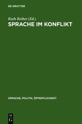 Sprache Im Konflikt Zur Rolle der Sprache in Sozialen, Politischen und Militaerischen Auseinandersetzung  1995 9783110139587 Front Cover