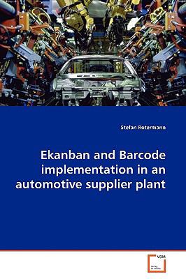 Ekanban and Barcode Implementation in an Automotive Supplier Plant:   2009 9783639142587 Front Cover