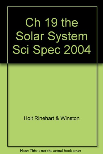 Holt Science Spectrum Chptr. 19 : The Solar System 4th 9780030680588 Front Cover