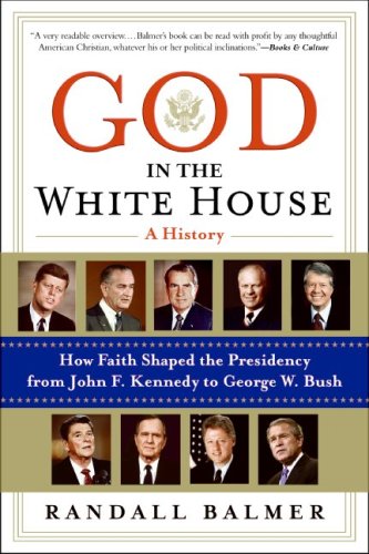 God in the White House: a History How Faith Shaped the Presidency from John F. Kennedy to George W. Bush N/A 9780060872588 Front Cover
