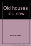 Old Houses into New : Successful Real Estate Renovation for Profit N/A 9780136339588 Front Cover