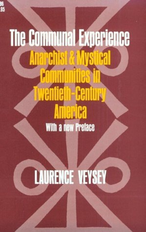Communal Experience Anarchist and Mystical Communities in Twentieth Century America  1978 (Reprint) 9780226854588 Front Cover