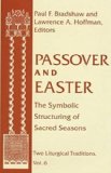 Passover and Easter The Symbolic Structuring of Sacred Seasons  1999 9780268038588 Front Cover