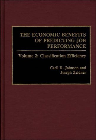 Economic Benefits of Predicting Job Performance Volume 2: Classification Efficiency  1991 9780275939588 Front Cover